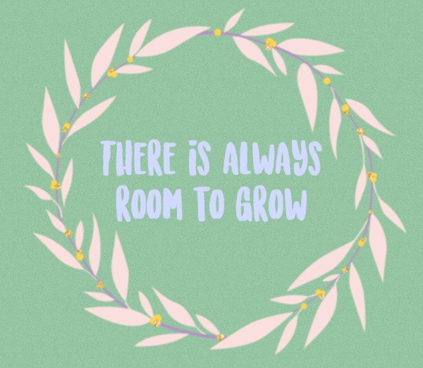 There is always room to grow
